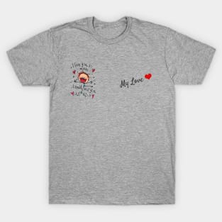 I Love You so much, I could ear you all up T-Shirt